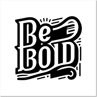 BE BOLD - TYPOGRAPHY INSPIRATIONAL QUOTES Posters and Art